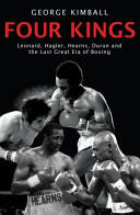 Four Kings - Leonard Hagler Hearns Duran and the Last Great Era of Boxing (ISBN: 9781845963590)