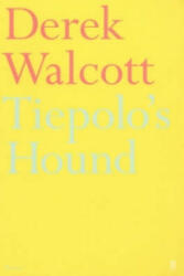 Tiepolo's Hound - Derek Walcott (ISBN: 9780571209125)
