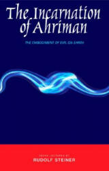 Incarnation of Ahriman - Rudolf Steiner (ISBN: 9781855841789)