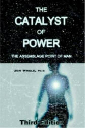 Catalyst of Power - The Assemblage Point Of Man (ISBN: 9781873483213)