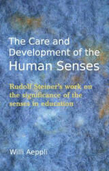 Care and Development of the Human Senses - Willi Aeppli (ISBN: 9780863159879)