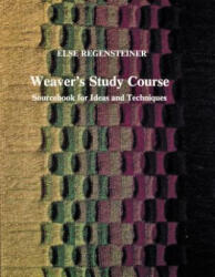 Weaver's Study Course: Sourcebook for Ideas and Techniques - Else Regensteiner (ISBN: 9780887401121)