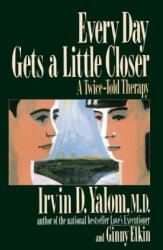 Every Day Gets a Little Closer - Irvin Yalom (ISBN: 9780465021185)