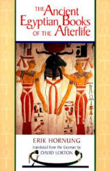 Ancient Egyptian Books of the Afterlife - Erik Hornung (ISBN: 9780801485152)