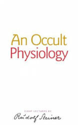 Occult Physiology - Rudolf Steiner (ISBN: 9781855841413)