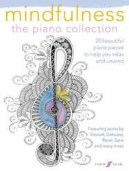 MINDFULNESS THE PINAO COLLECTION. 20 BEAUTIFUL PIANO PIECES TO HELP YOU RELAX AND UNWIND (ISBN: 9780571539543)