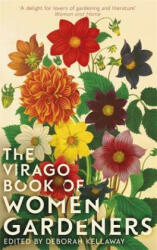 Virago Book Of Women Gardeners - Deborah Kellaway (ISBN: 9780349008653)