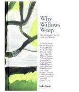 Why Willows Weep. Contemporary Tales from the Woods - Tahmima Anam, Rachel Billington, Terence Blacker (ISBN: 9781908041326)