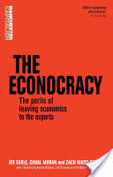 Econocracy - The Perils of Leaving Economics to the Experts (ISBN: 9781526110138)