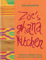 Zoe's Ghana Kitchen - An Introduction to New African Cuisine - from Ghana with Love (ISBN: 9781784721633)