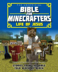 Unofficial Bible for Minecrafters: Life of Jesus - Garrett Romines (ISBN: 9780745977317)