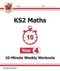 KS2 Maths 10-Minute Weekly Workouts - Year 4 - CGP Books (ISBN: 9781782947851)