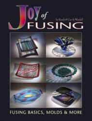 Joy of Fusing - Fusing Basics Molds & More (ISBN: 9780919985612)