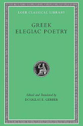 Greek Elegiac Poetry - Douglas E. Gerber (ISBN: 9780674995826)