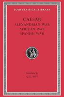 Alexandrian War. African War. Spanish War = de Bello Alexandrino. de Bello Africo. de Bello Hispaniensi (ISBN: 9780674994430)