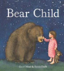 Bear Child - Geoff Mead (ISBN: 9781782504764)
