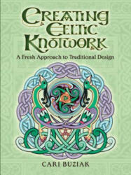 Creating Celtic Knotwork - Cari Buziak (ISBN: 9780486820330)