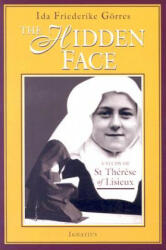 The Hidden Face: A Study of Therese of Lisieux - Ida Friederike Goerres, Ida Friederike Gorres (ISBN: 9780898709278)