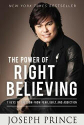 The Power of Right Believing - Joseph Prince (ISBN: 9781455553167)