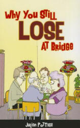 Why You Still Lose at Bridge - Julian Pottage (ISBN: 9781771400008)
