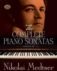 The Complete Piano Sonatas, Series II - Nikolai Medtner, Classical Piano Sheet Music, Nikolai Nedtner (ISBN: 9780486299792)