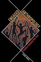 Engaged Anthropology: Politics Beyond the Text (ISBN: 9780520297951)