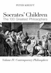 Socrates` Children: Contemporary - The 100 Greatest Philosophers - Peter Kreeft (ISBN: 9781587317866)