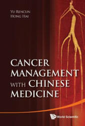 Cancer Management With Chinese Medicine - Ren Cun Yu, Hong Hai (ISBN: 9789814374743)