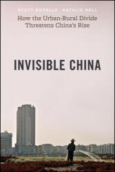 Invisible China: How the Urban-Rural Divide Threatens China's Rise (ISBN: 9780226739526)