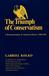 Triumph of Conservatism - Gabriel Kolko (ISBN: 9780029166505)