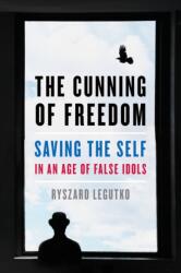 Cunning of Freedom - Ryszard Legutko (ISBN: 9781641771375)