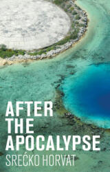 After the Apocalypse - Srecko Horvat (ISBN: 9781509540082)