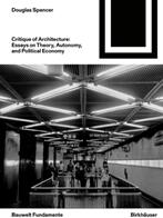 Critique of Architecture - Essays on Theory Autonomy and Political Economy (ISBN: 9783035621631)