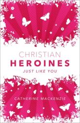 Christian Heroines: Just Like You (ISBN: 9781527107342)