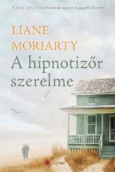 Liane Moriarty - A hipnotizőr szerelme (ISBN: 9786155435249)