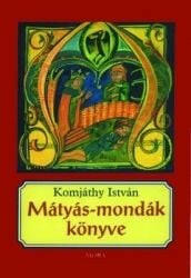 Mátyás-mondák könyve (ISBN: 9789631186321)