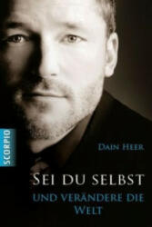 Sei du selbst und verändere die Welt - Dain Heer (ISBN: 9783943416534)