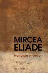 Nostalgia originilor. Istorie si semnificatie in religie - Mircea Eliade (ISBN: 9789735065614)