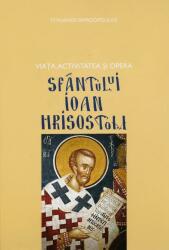 Viața, activitatea și opera Sfântului Ioan Hrisostom (ISBN: 9786068112275)