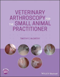 Veterinary Arthroscopy for the Small Animal Practitioner - McCarthy, Timothy C. (2021)