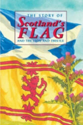 Story of Scotland's Flag and the Lion and Thistle - David Ross (1999)