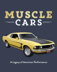 Muscle Cars: A Legacy of American Performance - Auto Editors of Consumer Guide (ISBN: 9781640300057)