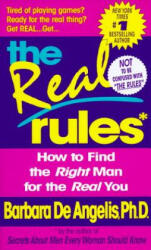 The Real Rules: How to Find the Right Man for the Real You - Barbara De Angelis (ISBN: 9780440224488)