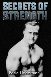 Secrets of Strength: (Original Version, Restored) - Earle Liederman (ISBN: 9781466419872)
