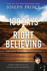 100 Days of Right Believing: Daily Readings from the Power of Right Believing (ISBN: 9781455557134)