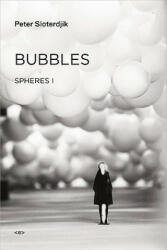 Bubbles - Peter Sloterdijk (ISBN: 9781584351047)