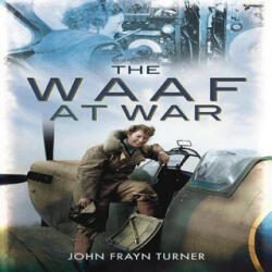 WAAF at War - John Frayn Turner (ISBN: 9781848845398)