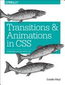 Transitions and Animations in CSS: Adding Motion with CSS (ISBN: 9781491929889)