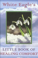 White Eagle's Little Book of Healing Comfort (ISBN: 9780854871636)