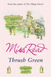 Thrush Green - Miss Read (ISBN: 9780752877501)